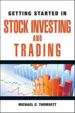 Getting Started in Stock Investing and Trading by Michael C Thomsett 
