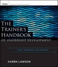 The Trainers Handbook of Leadership Development Tools Techniques and Activities