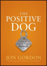 The Positive Dog A Story About the Power of Positivity