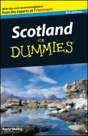 Scotland for Dummies, 6th Edition by Barry Shelby