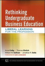 Rethinking Undergraduate Business Education Liberal Learning for the Profession