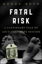 Fatal Risk A Cautionary Tale of Aigs Corporate Suicide