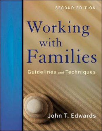 Working with Families: Guidelines and Techniques, Second Edition by John T. Edwards