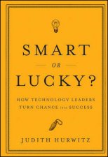 Smart Or Lucky How Technology Leaders Turn Chance Into Success