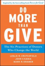 Do More Than Give The 6 Practices of Donors Who Change the World
