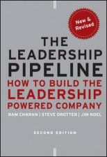 The Leadership Pipeline How to Build the Leadershippowered Company Second Edition