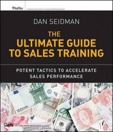 The Ultimate Sales Training Handbook: Accelerating Sales Results Through Learning by Dan Seidman