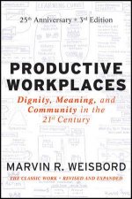 Productive Workplaces Dignity Meaning and Community in the 21st Century Third Edition 25 Year Anniversary