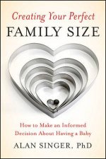 Creating Your Perfect Family Size How to Make an Informed Decision About Having a Baby