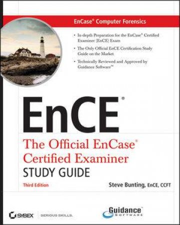 Encase Computer Forensics: The Official Ence: Encase Certified Examiner Study Guide, Third Edition (Includes CD) by Steve Bunting
