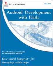 Android Development with Flash Your Visual Blueprint for Developing Mobile Apps
