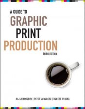 A Guide to Graphic Print Production Third Edition