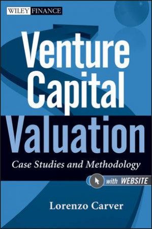 Venture Capital Valuation + Website: Case Studies and Methodology by Lorenzo Carver 