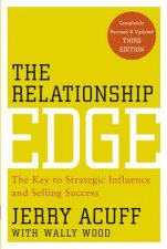 The Relationship Edge The Key to Strategic Influence and Selling Success Third Edition