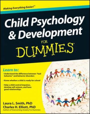 Child Psychology & Development for Dummies by Laura L. Smith, PhD, Charles H. Elliott, PhD 