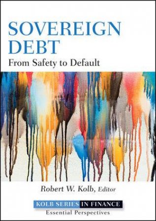 Sovereign Debt: From Safety to Default by Robert W. Kolb