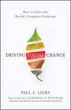 Driving Social Change  How to Solve the Worlds Toughest Problems