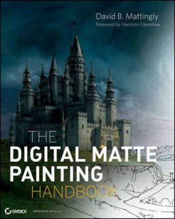 The Digital Matte Painting Handbook by David Mattingly 