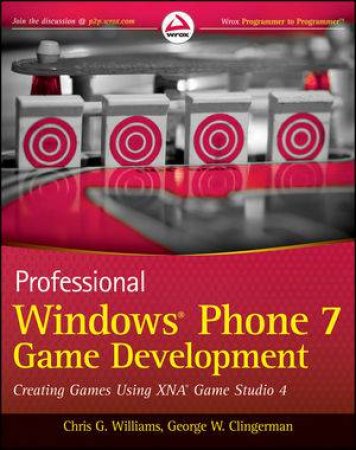 Professional Windows Phone 7 Game Development: Creating Games Using Xna Game Studio 4 by Chris G. Williams, George W. Clingerman 