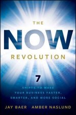 The Now Revolution 7 Shifts To Make Your Business Faster Smarter And More Social