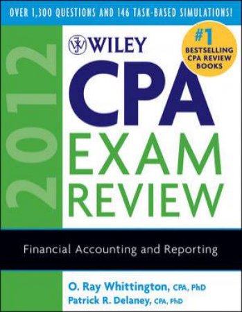 Wiley Cpa Exam Review 2012 Financial Accounting and Reporting by O. Ray Whittington &  Patrick R. Delaney