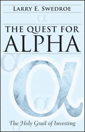 The Quest for Alpha: The Holy Grail of Investing by Larry E Swedroe