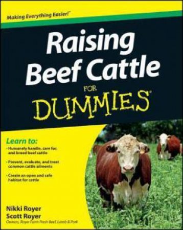 Raising Beef Cattle For Dummies by Nikki Royer & Scott Royer