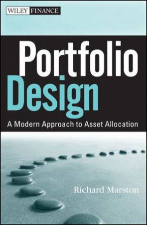 Portfolio Design: A Modern Approach to Asset Allocation by Richard C. Marston