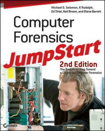 Computer Forensics Jumpstart, Second Edition by Michael G. Solomon, K Rudolph, Ed Tittel