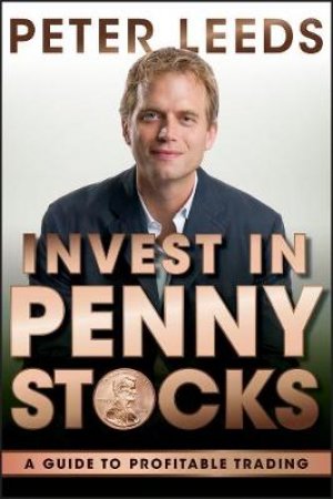 Invest in Penny Stocks: A Guide to Profitable Trading by Peter Leeds