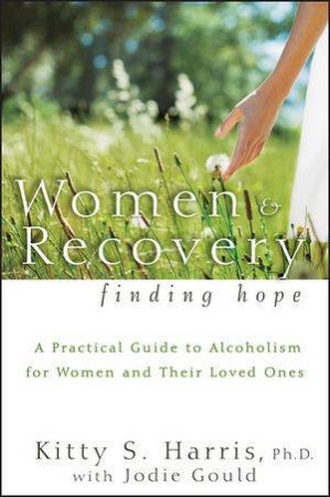 Women and Recovery: Finding Hope by Kitty Harris & Jodie E. Gould