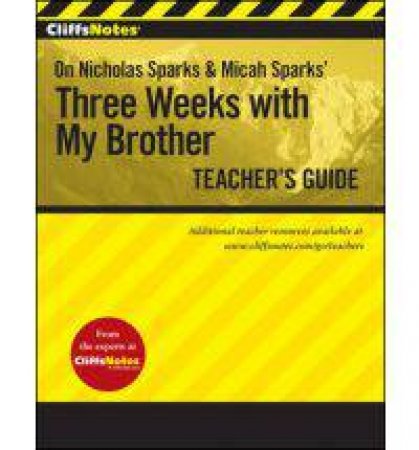 CliffsNotes On Nicholas Sparks' Three Weeks with My Brother Teacher's Guide by WASOWSKI RICHARD