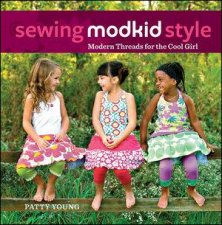 Sewing Modkid Style Modern Threads for the Cool Girl