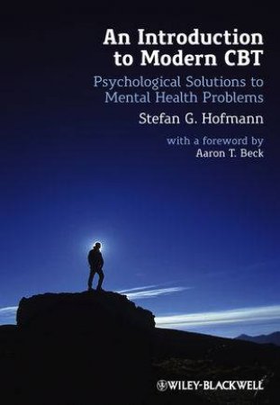 An Introduction to Modern Cbt  - Psychological    Solutions to Mental Health Problems by Stefan G. Hofmann