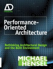 PerformanceOriented Architecture Rethinking Architectural Design and the Built Environment