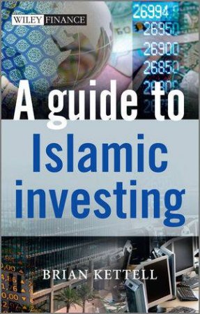 A Guide to Islamic Investing by Brian Kettell