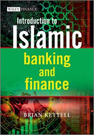 Introduction to Islamic Banking and Finance by Brian B. Kettell