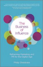 The Business of Influence  Reframing Marketing  and PR for the Digital Age