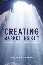Creating Market Insight  How Firms Create Value From Market Understanding