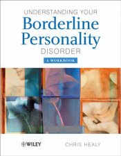 Understanding Your Borderline Personality Disorder  a Workbook
