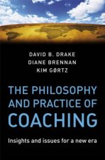 Philosophy and Practice of Coaching  Insights and Issues for a New Era