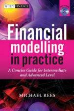 Financial Modelling in Practice A Concise Guide for Intermediate and Advanced Level with CD ROM