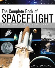 The Complete Book Of Spaceflight From Apollo 1 To Zero Gravity