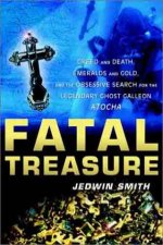 Fatal Treasure The Obsessive Search For The Legendary Ghost Galleon Atocha