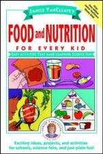 Janice Vancleaves Food and Nutrition for Every Kid