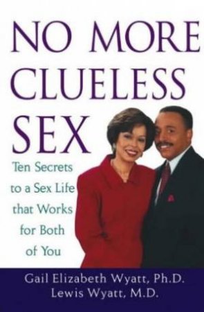 No More Clueless Sex by Gail Elizabeth Wyatt