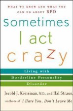 Sometimes I Act Crazy Living With Borderline Personality Disorder