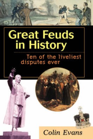 Great Feuds In History by Colin Evans