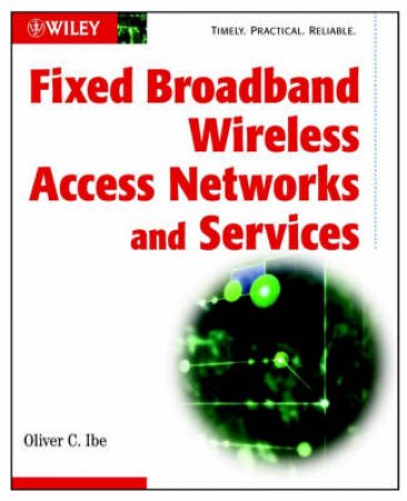 Fixed Broadband Wireless Access Networks And Services by Oliver Ibe