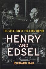 Henry And Edsel The Creation Of The Ford Empire